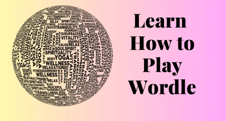 How to Play Wordle | Mastering Wordle with Strategies, and Tips